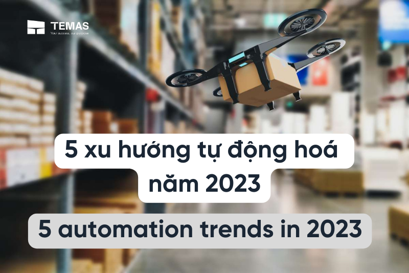 NĂM XU HƯỚNG TỰ ĐỘNG HOÁ TRONG NĂM 2023